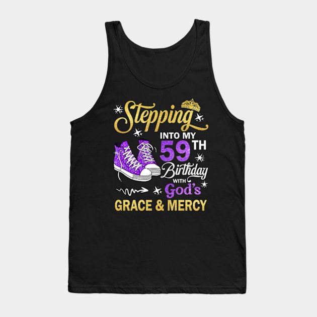 Stepping Into My 59th Birthday With God's Grace & Mercy Bday Tank Top by MaxACarter